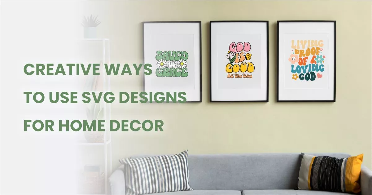 Creative Ways to Use SVG Designs for Home Decor