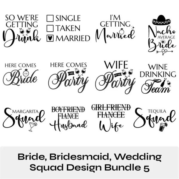 Wedding SVG Bundle 5 – Here Comes The Bride SVG - Marriage SVG – Bride Squad SVG – Im Getting Married SVG – Tequila Squad SVG – Nacho Average Bride SVG – Wine Drinking Team SVG