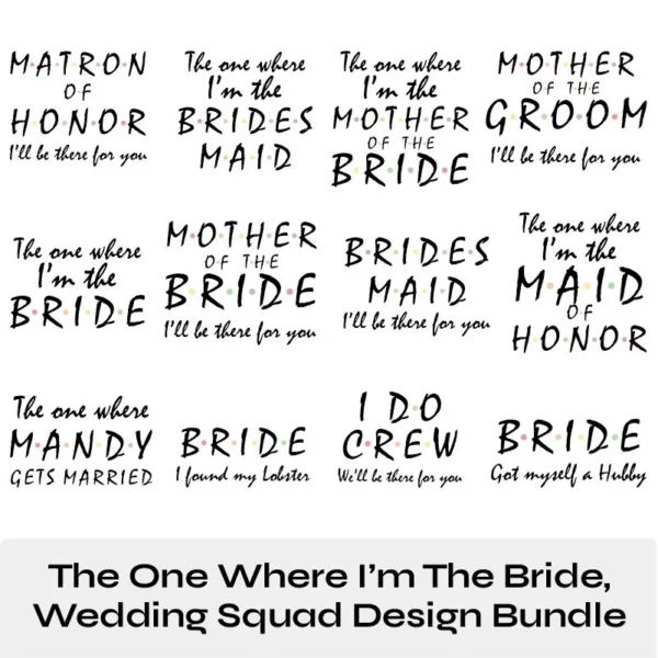 Friends Bachelorette Party SVG Bride SVG Design Bundle